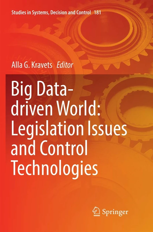 Big Data-driven World: Legislation Issues and Control Technologies: 181 (Studies in Systems, Decision and Control, 181)