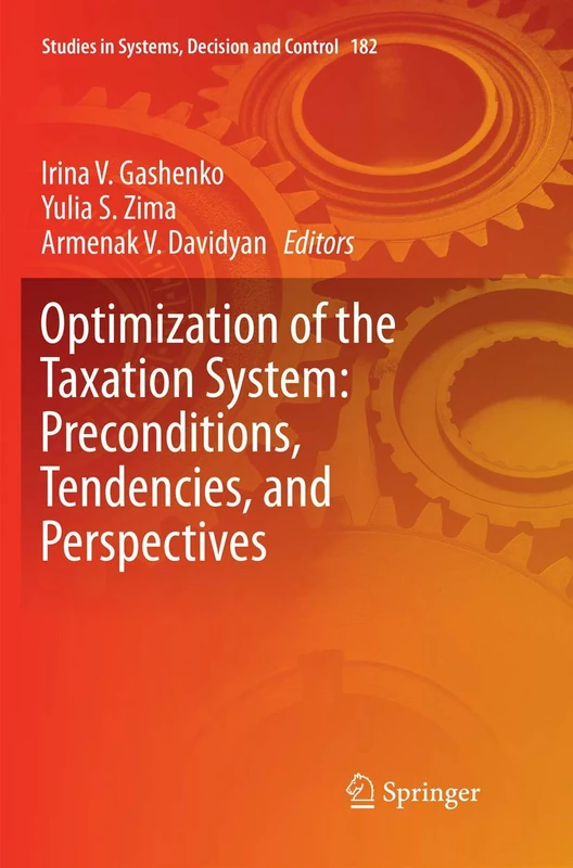Optimization of the Taxation System: Preconditions, Tendencies and Perspectives: 182 (Studies in Systems, Decision and Control, 182)