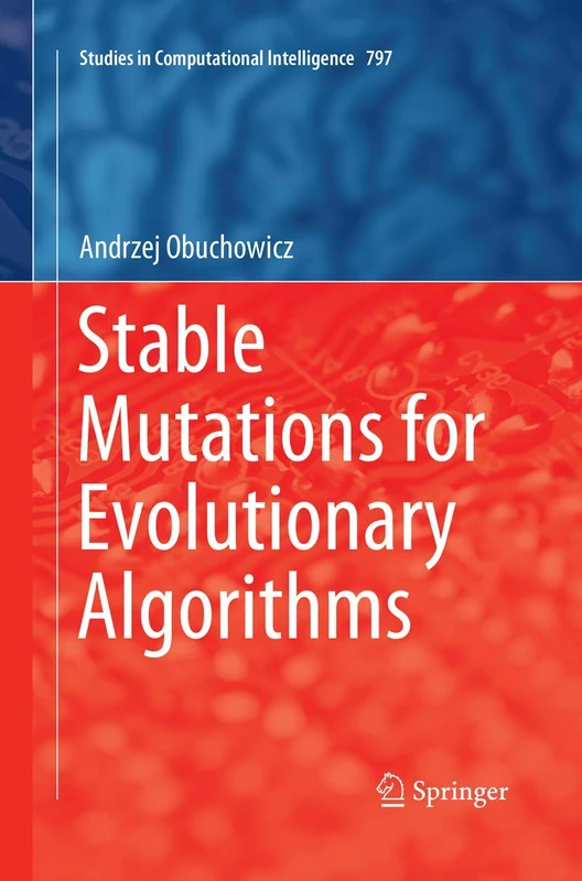 Stable Mutations for Evolutionary Algorithms: 797 (Studies in Computational Intelligence, 797)