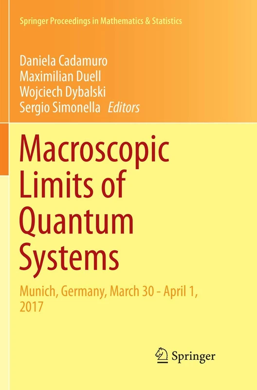 Macroscopic Limits of Quantum Systems: Munich, Germany, March 30 - April 1, 2017: 270 (Springer Proceedings in Mathematics & Statistics, 270)