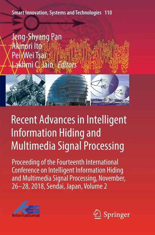 Recent Advances in Intelligent Information Hiding and Multimedia Signal Processing: Proceeding of the Fourteenth International Conference on ... Innovation, Systems and Technologies, 110)