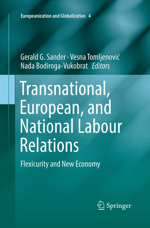 Transnational, European, and National Labour Relations: Flexicurity and New Economy: 4 (Europeanization and Globalization, 4)