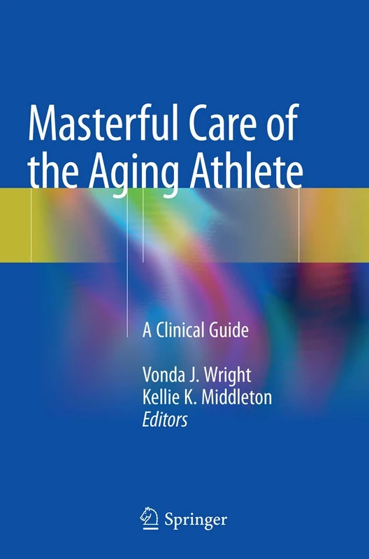 Masterful Care of the Aging Athlete: A Clinical Guide