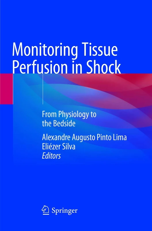 Monitoring Tissue Perfusion in Shock: From Physiology to the Bedside