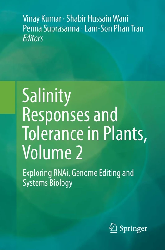 Salinity Responses and Tolerance in Plants, Volume 2: Exploring RNAi, Genome Editing and Systems Biology