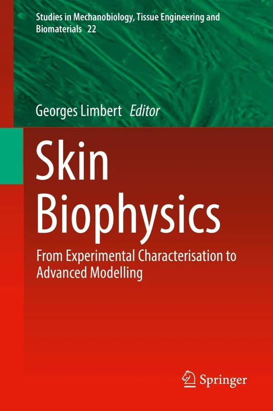 Skin Biophysics: From Experimental Characterisation to Advanced Modelling: 22 (Studies in Mechanobiology, Tissue Engineering and Biomaterials, 22)