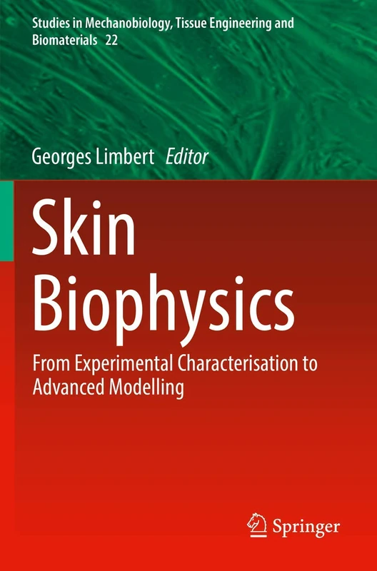 Skin Biophysics: From Experimental Characterisation to Advanced Modelling: 22 (Studies in Mechanobiology, Tissue Engineering and Biomaterials, 22)