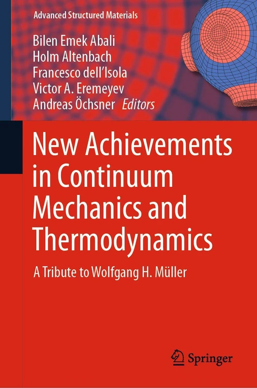 New Achievements in Continuum Mechanics and Thermodynamics: A Tribute to Wolfgang H. Müller: 108 (Advanced Structured Materials, 108)
