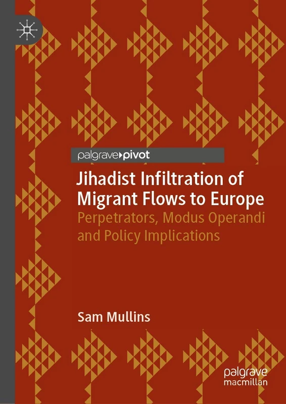 Jihadist Infiltration of Migrant Flows to Europe: Perpetrators, Modus Operandi and Policy Implications