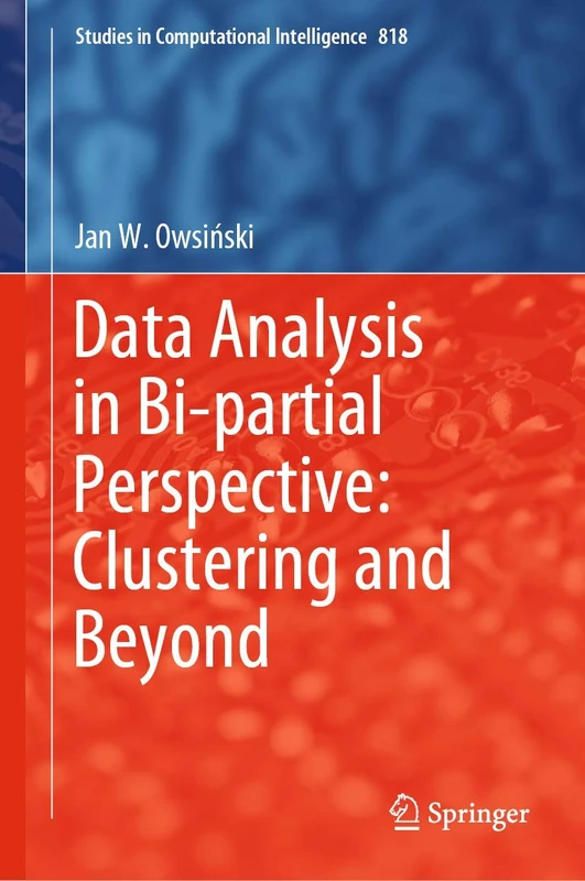 Data Analysis in Bi-partial Perspective: Clustering and Beyond: 818 (Studies in Computational Intelligence, 818)