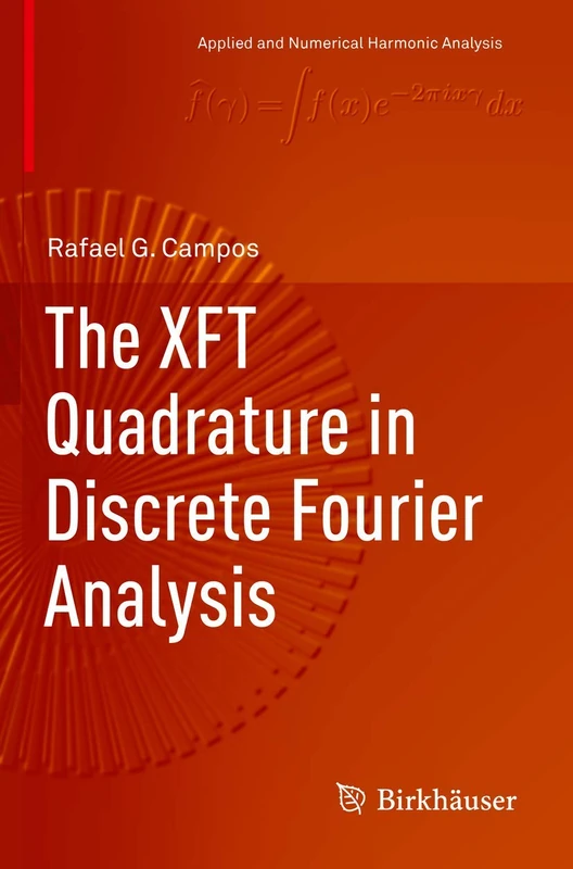 The XFT Quadrature in Discrete Fourier Analysis (Applied and Numerical Harmonic Analysis)