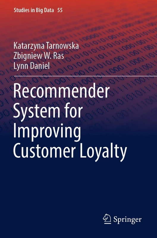 Recommender System for Improving Customer Loyalty: 55 (Studies in Big Data, 55)