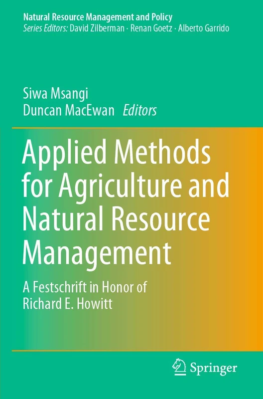 Applied Methods for Agriculture and Natural Resource Management: A Festschrift in Honor of Richard E. Howitt: 50 (Natural Resource Management and Policy, 50)