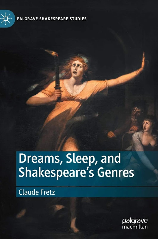 Dreams, Sleep, and Shakespeare’s Genres (Palgrave Shakespeare Studies)