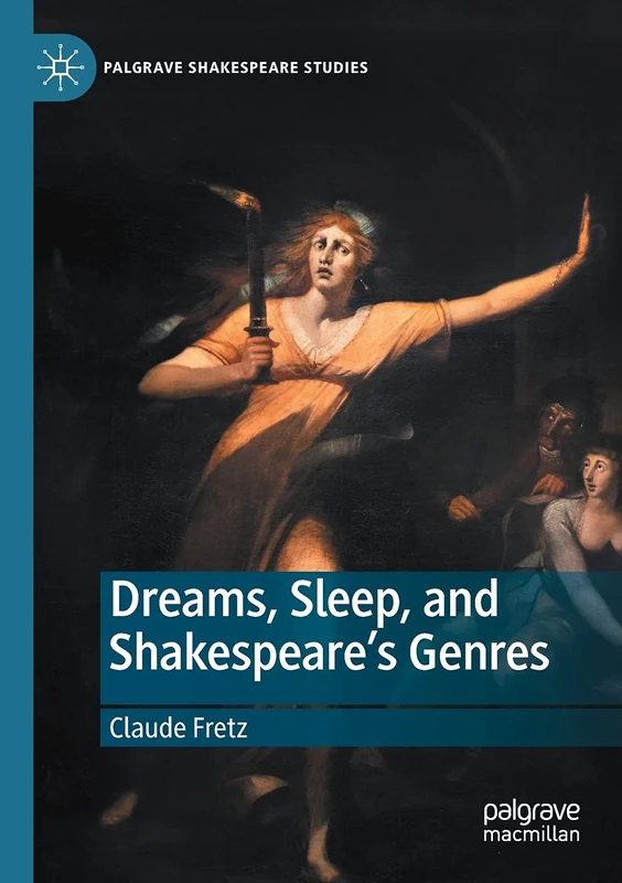 Dreams, Sleep, and Shakespeare’s Genres (Palgrave Shakespeare Studies)