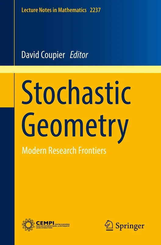Stochastic Geometry: Modern Research Frontiers: 2237 (Lecture Notes in Mathematics, 2237)