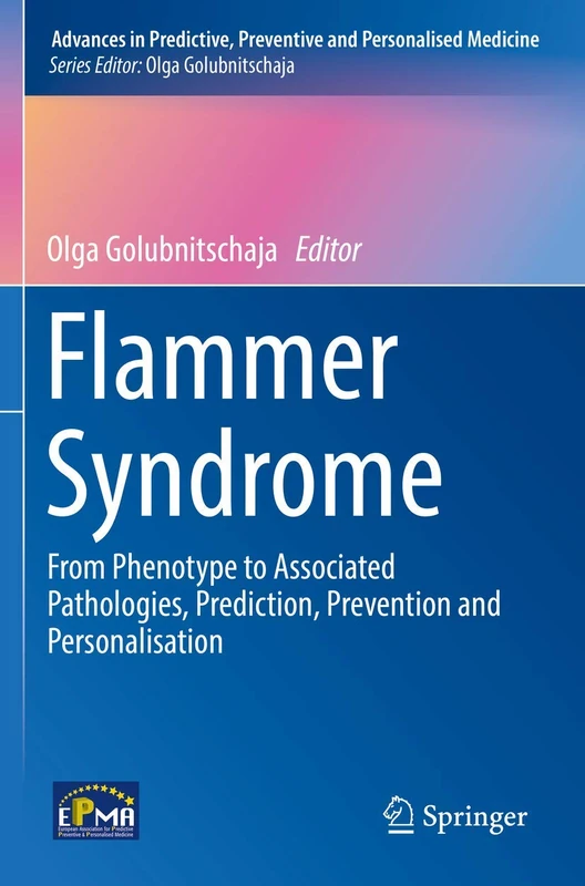 Flammer Syndrome: From Phenotype to Associated Pathologies, Prediction, Prevention and Personalisation: 11 (Advances in Predictive, Preventive and Personalised Medicine, 11) - Image 1