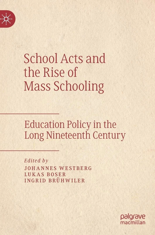 School Acts and the Rise of Mass Schooling: Education Policy in the Long Nineteenth Century