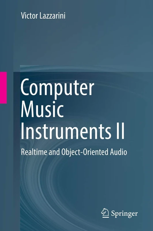 Computer Music Instruments II: Realtime and Object-Oriented Audio: 2
