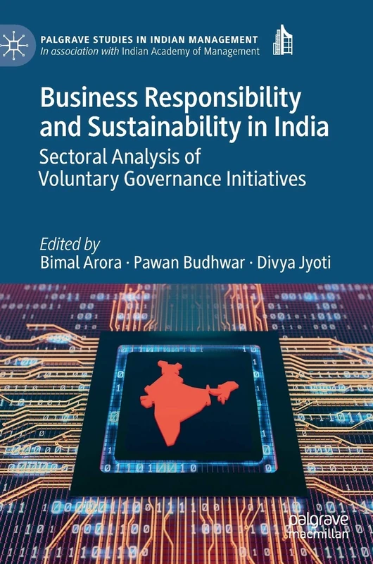 Business Responsibility and Sustainability in India: Sectoral Analysis of Voluntary Governance Initiatives (Palgrave Studies in Indian Management)