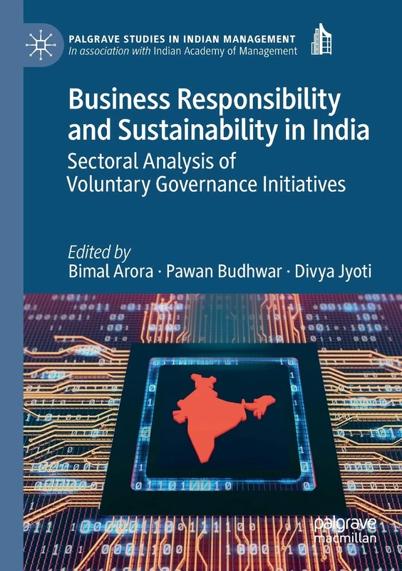 Business Responsibility and Sustainability in India: Sectoral Analysis of Voluntary Governance Initiatives (Palgrave Studies in Indian Management)