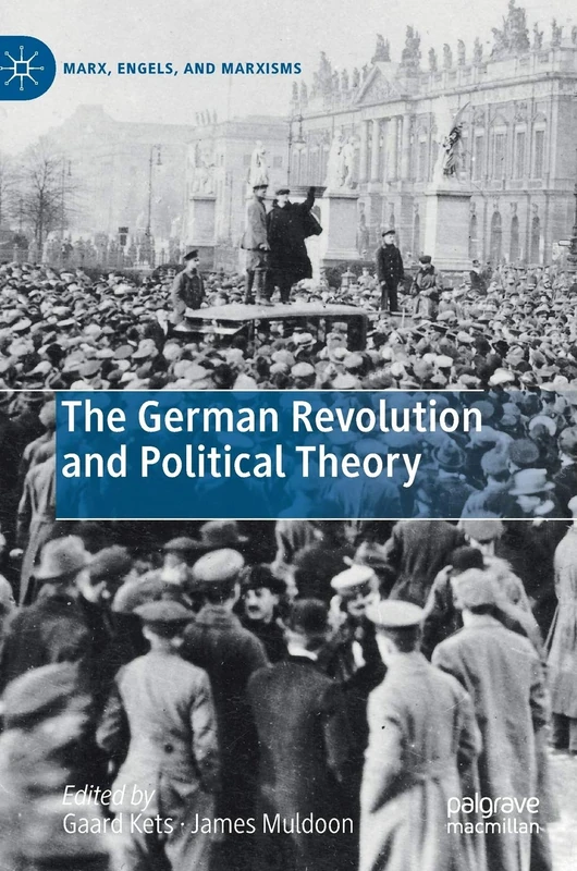 The German Revolution and Political Theory (Marx, Engels, and Marxisms)