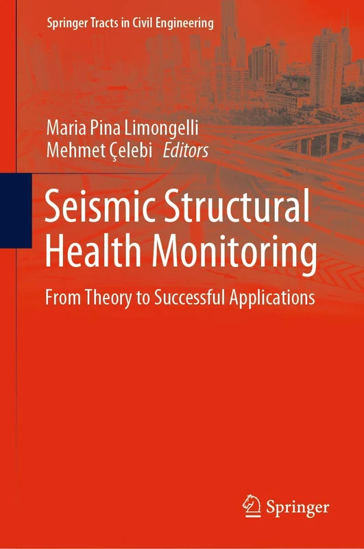 Seismic Structural Health Monitoring: From Theory to Successful Applications (Springer Tracts in Civil Engineering)