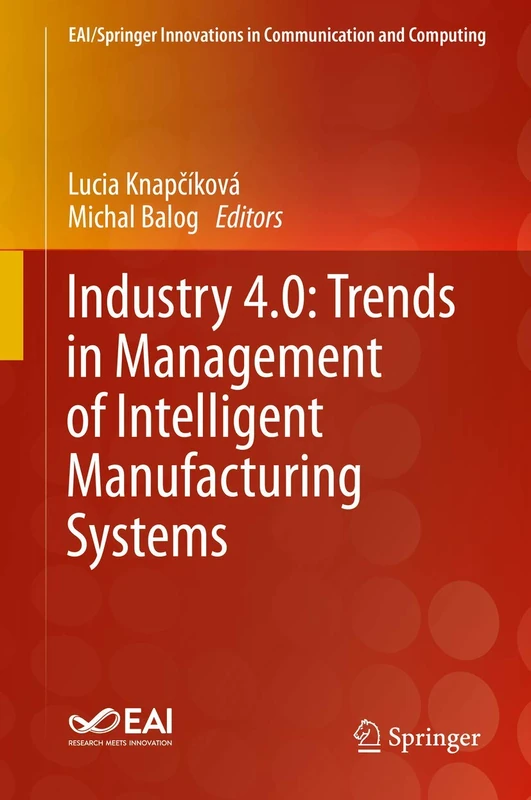 Industry 4.0: Trends in Management of Intelligent Manufacturing Systems (EAI/Springer Innovations in Communication and Computing)