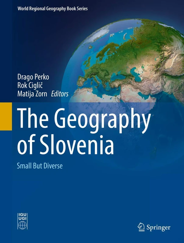 The Geography of Slovenia: Small But Diverse (World Regional Geography Book Series)
