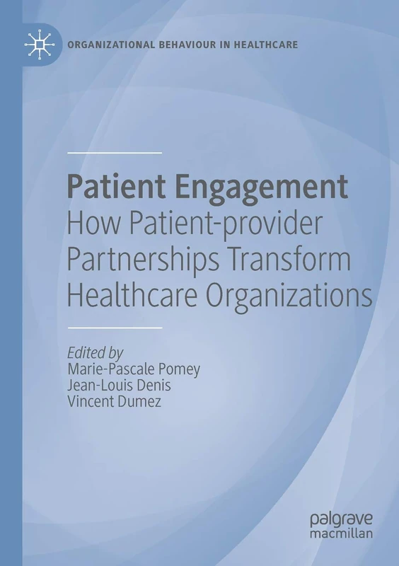 Patient Engagement: How Patient-provider Partnerships Transform Healthcare Organizations (Organizational Behaviour in Healthcare) - Image 1