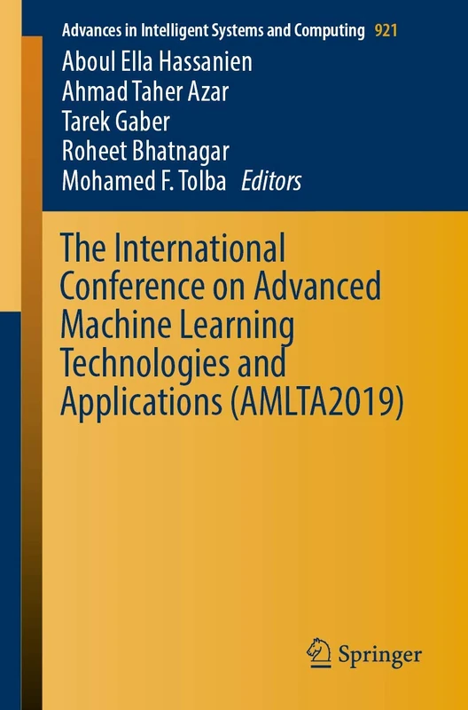 The International Conference on Advanced Machine Learning Technologies and Applications (AMLTA2019): 921 (Advances in Intelligent Systems and Computing, 921)