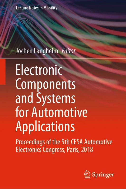 Electronic Components and Systems for Automotive Applications: Proceedings of the 5th CESA Automotive Electronics Congress, Paris, 2018 (Lecture Notes in Mobility)