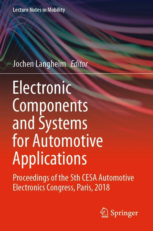Electronic Components and Systems for Automotive Applications: Proceedings of the 5th CESA Automotive Electronics Congress, Paris, 2018 (Lecture Notes in Mobility)