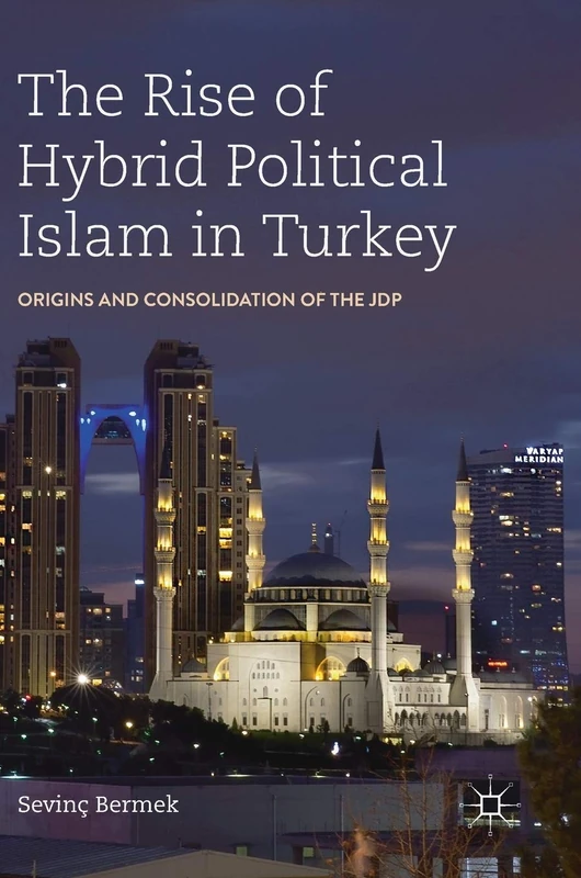 The Rise of Hybrid Political Islam in Turkey: Origins and Consolidation of the JDP - Image 1