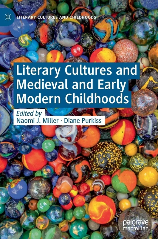 Literary Cultures and Medieval and Early Modern Childhoods (Literary Cultures and Childhoods)