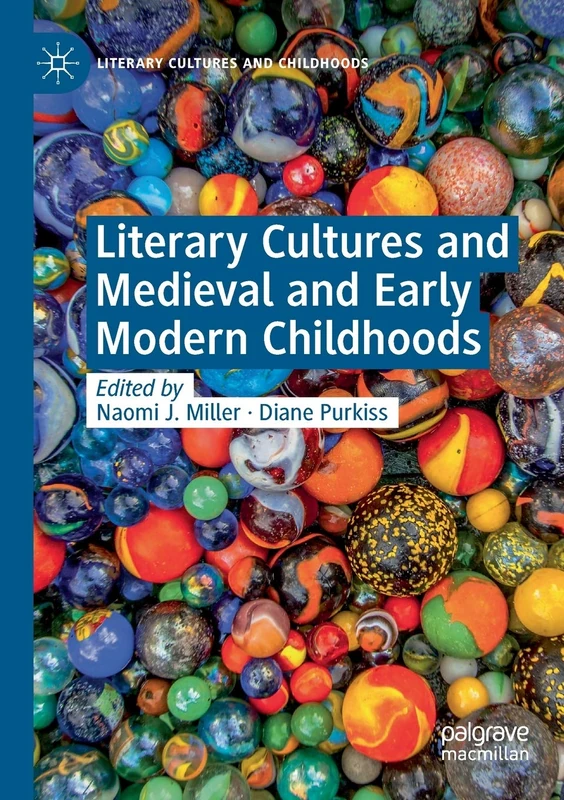 Literary Cultures and Medieval and Early Modern Childhoods (Literary Cultures and Childhoods)