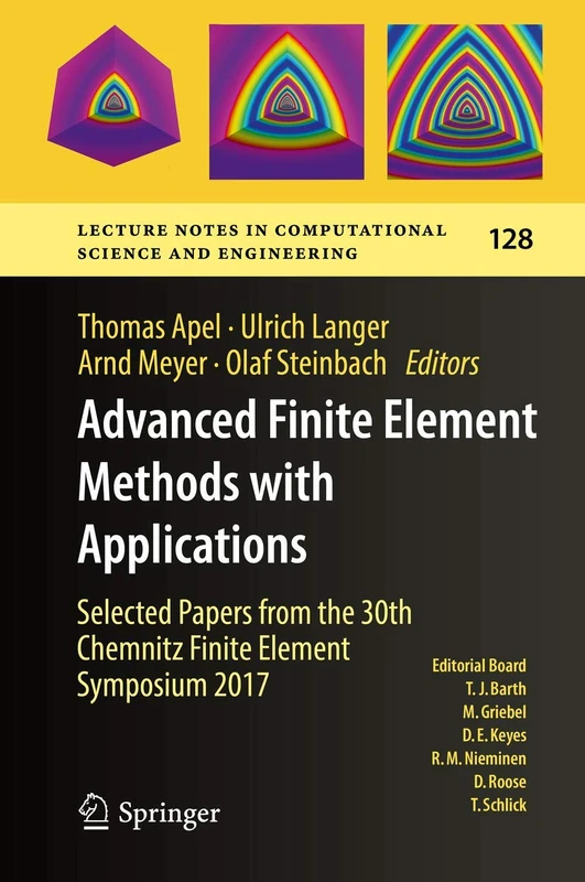 Advanced Finite Element Methods with Applications: Selected Papers from the 30th Chemnitz Finite Element Symposium 2017: 128 (Lecture Notes in Computational Science and Engineering, 128)