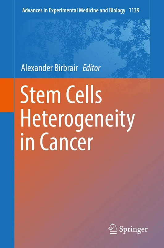 Stem Cells Heterogeneity in Cancer: 1139 (Advances in Experimental Medicine and Biology, 1139)
