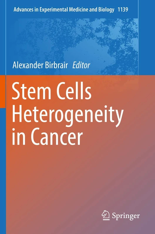 Stem Cells Heterogeneity in Cancer: 1139 (Advances in Experimental Medicine and Biology, 1139)