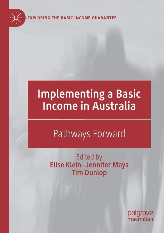 Implementing a Basic Income in Australia: Pathways Forward (Exploring the Basic Income Guarantee)