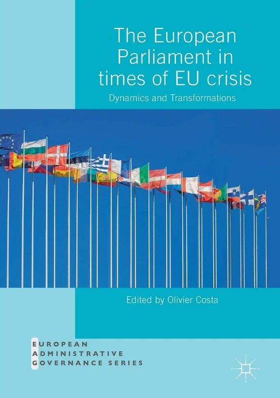 The European Parliament in Times of EU Crisis: Dynamics and Transformations (European Administrative Governance)