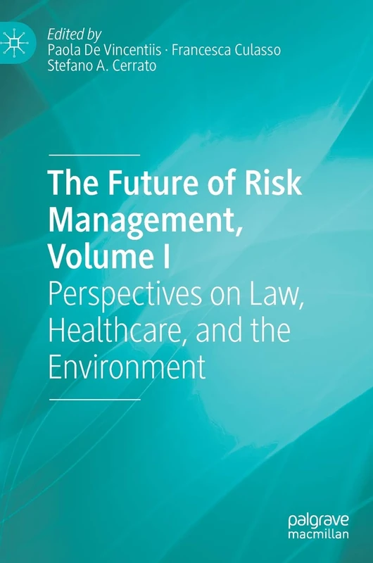 The Future of Risk Management, Volume I: Perspectives on Law, Healthcare, and the Environment: 1