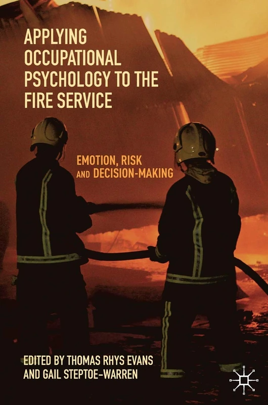 Applying Occupational Psychology to the Fire Service: Emotion, Risk and Decision-Making