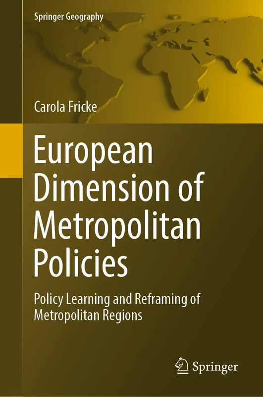 European Dimension of Metropolitan Policies: Policy Learning and Reframing of Metropolitan Regions (Springer Geography)