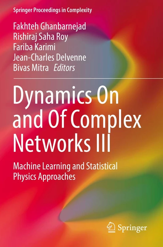 Dynamics On and Of Complex Networks III: Machine Learning and Statistical Physics Approaches (Springer Proceedings in Complexity)