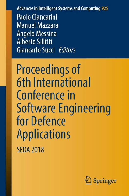 Proceedings of 6th International Conference in Software Engineering for Defence Applications: SEDA 2018: 925 (Advances in Intelligent Systems and Computing, 925)