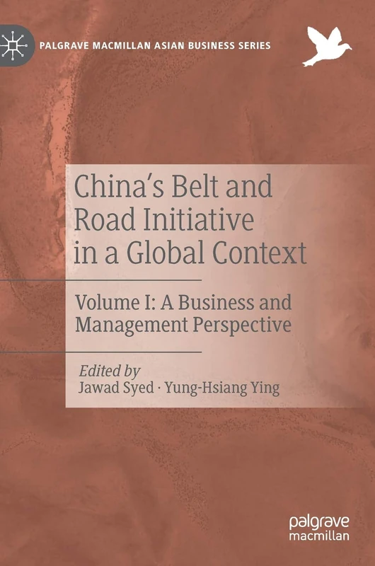 China’s Belt and Road Initiative in a Global Context: Volume I: A Business and Management Perspective: 1 (Palgrave Macmillan Asian Business Series)