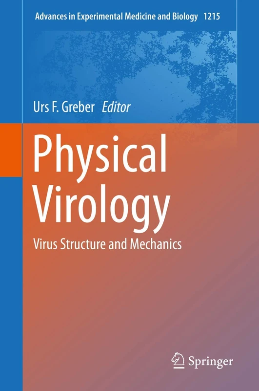 Physical Virology: Virus Structure and Mechanics: 1215 (Advances in Experimental Medicine and Biology, 1215)