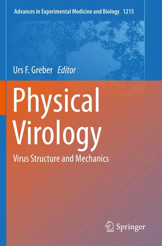 Physical Virology: Virus Structure and Mechanics: 1215 (Advances in Experimental Medicine and Biology, 1215)