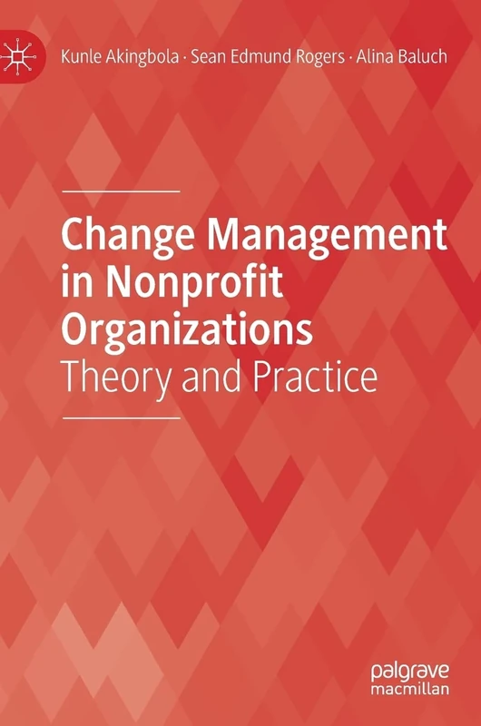 Change Management in Nonprofit Organizations: Theory and Practice